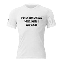 Load image into Gallery viewer, I’M A BADASS WELDER I SWEAR SHIRT

